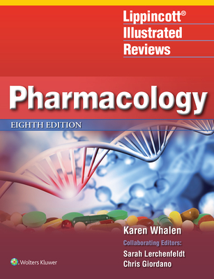 Lippincott Illustrated Reviews: Pharmacology - Whalen, Karen, Pharmd, Bcps