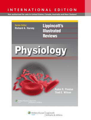 Lippincott Illustrated Reviews: Physiology - Preston, Robin R, PhD, and Wilson, Thad