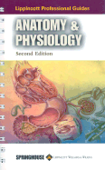 Lippincott Professional Guides: Anatomy & Physiology
