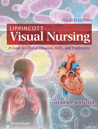 Lippincott Visual Nursing: A Guide to Clinical Diseases, Skills, and Treatments