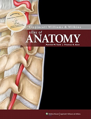 Lippincott Williams & Wilkins Atlas of Anatomy - Tank, Patrick W, PhD, and Gest, Thomas R, PhD, and Burkel, William (Contributions by)