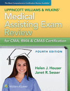 Lippincott Williams  &  Wilkins' Medical Assisting Exam Review For CMA, RMA  &  CMAS Certification