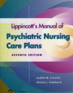 Lippincott's Manual of Psychiatric Nursing Care Plans - Schultz, Judith M, MS, RN, and Videbeck, Sheila Dark