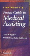 Lippincott's Pocket Guide to Medical Assisting - Hosley, Julie B, CMA, RN, and Molle-Matthews, and Molle, Elizabeth A, MS, RN