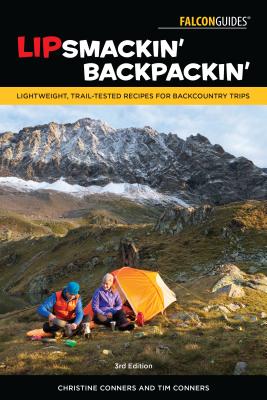 Lipsmackin' Backpackin': Lightweight, Trail-Tested Recipes for Backcountry Trips - Conners, Christine, and Conners, Tim