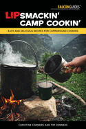 Lipsmackin' Camp Cookin': Easy and Delicious Recipes for Campground Cooking