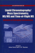Liquid Chromatography/Mass Spectrometry, MS/MS and Time of Flight MS: Analysis of Emerging Contaminants