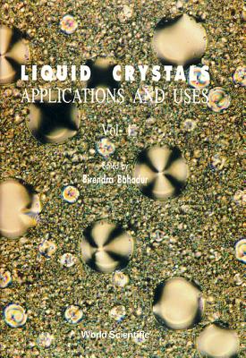 Liquid Crystal - Applications and Uses (Volume 1) - Bahadur, Birendra (Editor)