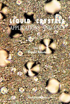 Liquid Crystal - Applications and Uses (Volume 3) - Bahadur, Birendra (Editor)