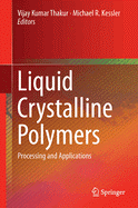 Liquid Crystalline Polymers: Volume 2--Processing and Applications