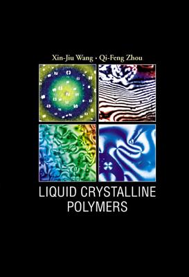 Liquid Crystalline Polymers - Wang, Xin-Jiu, and Zhou, Qi-Feng