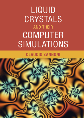 Liquid Crystals and Their Computer Simulations - Zannoni, Claudio