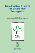 Liquid Culture Systems for in Vitro Plant Propagation