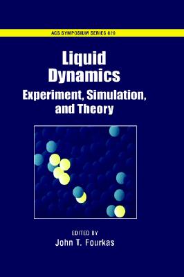 Liquid Dynamics: Experiment, Simulation, and Theory - Fourkas, John T (Editor)