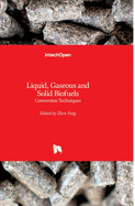 Liquid, Gaseous and Solid Biofuels: Conversion Techniques