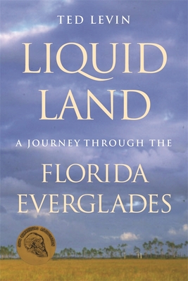 Liquid Land: A Journey Through the Florida Everglades - Levin, Ted