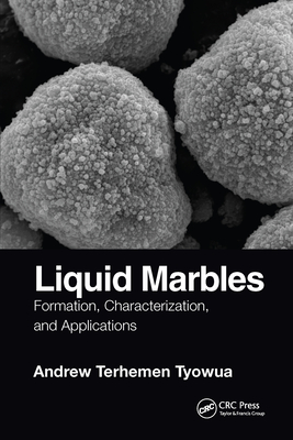 Liquid Marbles: Formation, Characterization, and Applications - Tyowua, Andrew T.