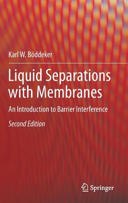 Liquid Separations with Membranes: An Introduction to Barrier Interference - Bddeker, Karl W.