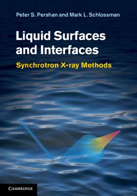 Liquid Surfaces and Interfaces: Synchrotron X-ray Methods - Pershan, Peter S., and Schlossman, Mark