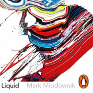 Liquid: The Delightful and Dangerous Substances That Flow Through Our Lives