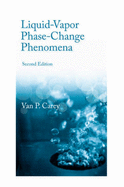 Liquid Vapor Phase Change Phenomena: An Introduction to the Thermophysics of Vaporization and Condensation Processes in Heat Transfer Equipment, Second Edition