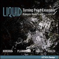 Liquid - Franois Houle (clarinet); Turning Point Ensemble; Owen Underhill (conductor)