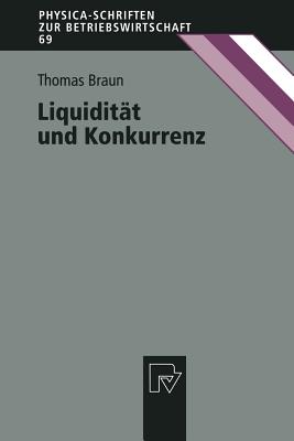 Liquiditt und Konkurrenz - Braun, Thomas