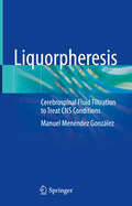 Liquorpheresis: Cerebrospinal Fluid Filtration to Treat CNS Conditions