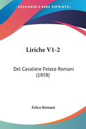 Liriche V1-2: Del Cavaliere Felece Romani (1858)