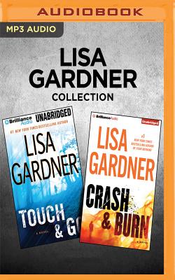 Lisa Gardner Collection - Touch & Go and Crash & Burn - Gardner, Lisa, and Rodgers, Elisabeth (Read by), and Traister, Christina (Read by)