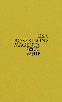 Lisa Robertson's Magenta Soul Whip - Robertson, Lisa