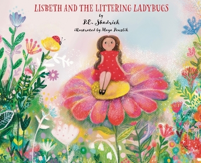 Lisbeth and the Littering Ladybugs Special Edition - Shadrick, P E, and Rees, Jennifer (Editor)