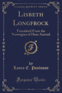 Lisbeth Longfrock: Translated from the Norwegian of Hans Aanrud (Classic Reprint)