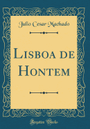 Lisboa de Hontem (Classic Reprint)