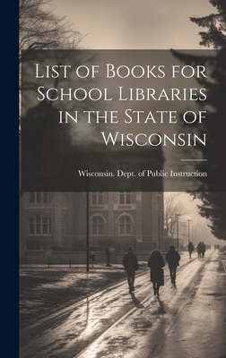 List of Books for School Libraries in the State of Wisconsin - Wisconsin Dept of Public Instruction (Creator)