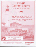 List of Lights, Radio AIDS, and Fog Signals, 2005 (Pub. 113): The West Coasts of Europe and Africa, the Mediterranean Sea, Black Sea, and Azovskoye More (Sea of Azov)