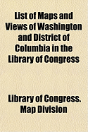 List of Maps and Views of Washington and District of Columbia in the Library of Congress - Division, Library Of Congress Map