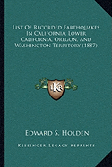 List Of Recorded Earthquakes In California, Lower California, Oregon, And Washington Territory (1887)