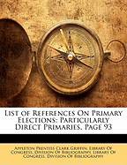 List of References on Primary Elections: Particularly Direct Primaries, Page 93