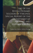 List of the Revolutionary Soldiers of Virginia. Special Report of the Department of Archives and History for 1912