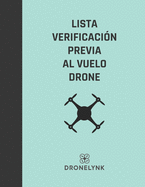 Lista Verificacin Previa Al Vuelo Drone: La operacin segura y el mantenimiento adecuado de sus sistemas de drones son primordiales