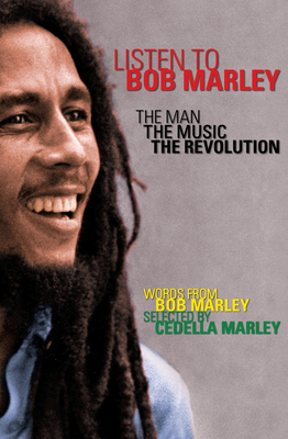 Listen to Bob Marley: The Man, the Music, the Revolution - Marley, Bob, and Marley, Cedella (Selected by), and Hausman, Gerald (Selected by)