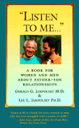 Listen to Me: A Book for Women and Men about Father-Son Relationships - Jampolsky, Gerald G, M.D., M D, and Jampolsky, Lee L, PH.D.