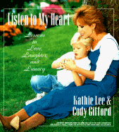 Listen to My Heart: Lessons in Love, Laughter, and Lunacy - Gifford, Kathie Lee, and Gifford, Cody