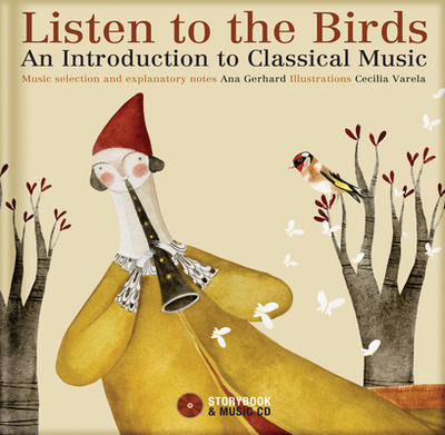 Listen to the Birds: An Introduction to Classical Music - Gerhard, Ana