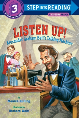 Listen Up!: Alexander Graham Bell's Talking Machine - Kulling, Monica