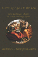 Listening Again to the Text: New Testament Studies in Honor of George Lyons