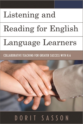 Listening and Reading for English Language Learners: Collaborative Teaching for Greater Success with K-6 - Sasson, Dorit