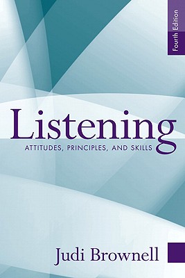 Listening: Attitudes, Principles, and Skills - Brownell, Judi