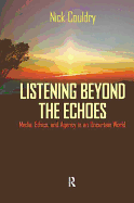 Listening Beyond the Echoes: Media, Ethics, and Agency in an Uncertain World